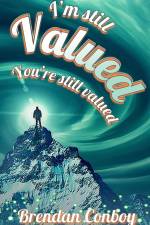 I'm Still VALUED - You're still vallued af Brendan Conboy