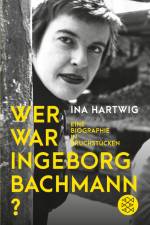 Wer war Ingeborg Bachmann? af Ina Hartwig