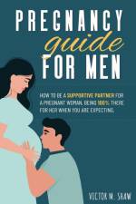 Pregnancy Guide For Men af Victor Shaw