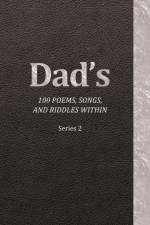 Dad's 100 Poems, Songs, and Riddles Within