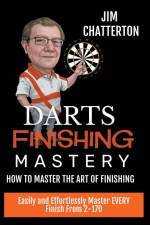 Darts Finishing Mastery af Jim Chatterton