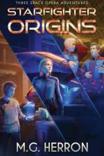 Starfighter Origins af M. G. Herron