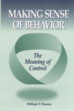 Making Sense of Behavior af William T Powers
