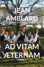 Ad Vitam Æternam Tome I af Jean Amblard paysan du Gers en Lettonie