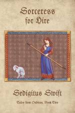 Sorceress for Hire af Sedigitus Swift