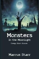 Monsters in the Moonlight af Marcus Starr