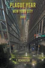 Plague Year New York City 2020 af T. Remington