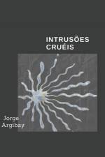 Intrusões Cruéis af Jorge Argibay