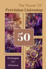 The Power Of Precision Listening - 50 Strategies For Influence af Yiqrat Anna