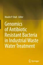 Genomics of Antibiotic Resistant Bacteria in Industrial Waste Water Treatment af Maulin P. Shah