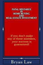 Fatal Mistakes in Home Buying and Real Estate Investment af Bryan Law
