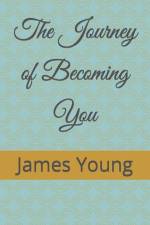 The Journey of Becoming You af James Lee Young