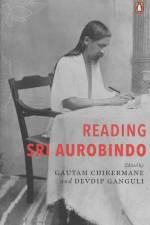 Reading Sri Aurobindo af Gautam Chikermane
