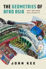 The Geometries of Afro Asia af Joan Kee