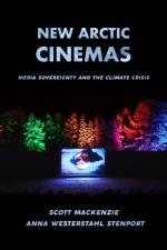 MacKenzie, S: New Arctic Cinemas af Scott MacKenzie