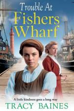 Trouble at Fishers Wharf af Tracy Baines