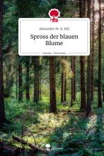 Spross der blauen Blume. Life is a Story - story.one af Alexander M. H. Kill