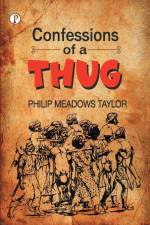 Confessions of a Thug af Philip Meadows Taylor