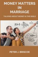 MONEY MATTERS IN MARRIAGE af Peter J. Briscoe