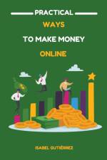 Practical Ways to Make Money Online af Isabel Gutiérrez