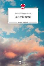 Seelenhimmel. Life is a Story - story.one af Anna Sophie Moosheimer