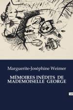 MÉMOIRES INÉDITS DE MADEMOISELLE GEORGE af Marguerite-Joséphine Weimer