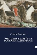 MÉMOIRES SECRETS DE FOURNIER L¿AMERICAIN af Claude Fournier
