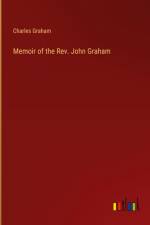 Memoir of the Rev. John Graham