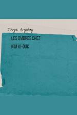 Les Ombres chez Kim Ki-duk af Jorge Argibay