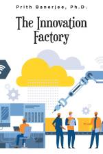 The Innovation Factory af Prith Banerjee Ph. D.