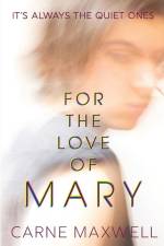 For the Love of Mary af Carne Maxwell
