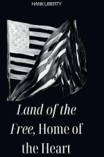 Land Of The Free, Home Of The Heart af Hank Liberty