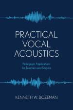 Practical Vocal Acoustics af Kenneth Bozeman