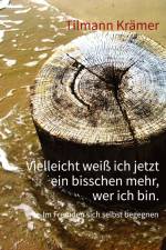 Vielleicht weiß ich jetzt ein bisschen mehr, wer ich bin. af Tilmann Krämer