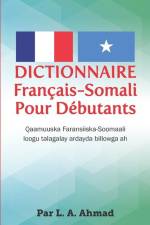 Dictionnaire Français-Somali Pour Débutants af L A Ahmad