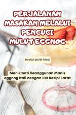 PERJALANAN MASAKAN MELALUI PENCUCI MULUT EGGNOG af Arfandi
