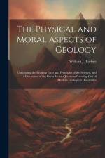 The Physical and Moral Aspects of Geology af William J Barbee