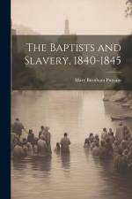 The Baptists and Slavery, 1840-1845 af Mary Burnham Putnam