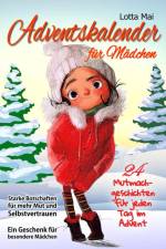 Adventskalender für Mädchen ¿ 24 Mutmachgeschichten für jeden Tag im Advent: Starke Botschaften für mehr Mut und Selbstvertrauen - Ein Geschenk für besondere Mädchen af Lotta Mai