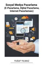 Sosyal Medya Pazarlama (E-Pazarlama, Dijital Pazarlama, Internet Pazarlamas¿) af Yusuf Yilmaz