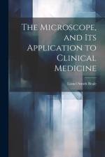 The Microscope, and Its Application to Clinical Medicine af Lionel Smith Beale
