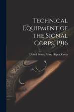 Technical Equipment of the Signal Corps. 1916