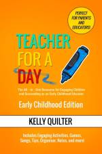 Teacher for a Day- Early Childhood Edition af Kelly Quilter