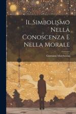 Il Simbolismo Nella Conoscenza E Nella Morale af Giovanni Marchesini