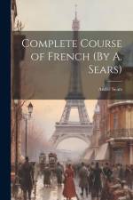 Complete Course of French (By A. Sears) af André Sears
