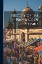 History Of The Province Of Benares af Anonymous