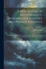 A New System of Meteorology, Designed for Schools and Private Students af John H Tice
