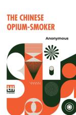The Chinese Opium-Smoker af Anonymous