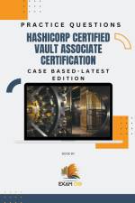 Hashicorp Certified Vault Associate Certification Case Based Practice Questions - Latest Edition af Exam Og