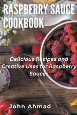 Raspberry Sauce Cookbook af John Ahmad